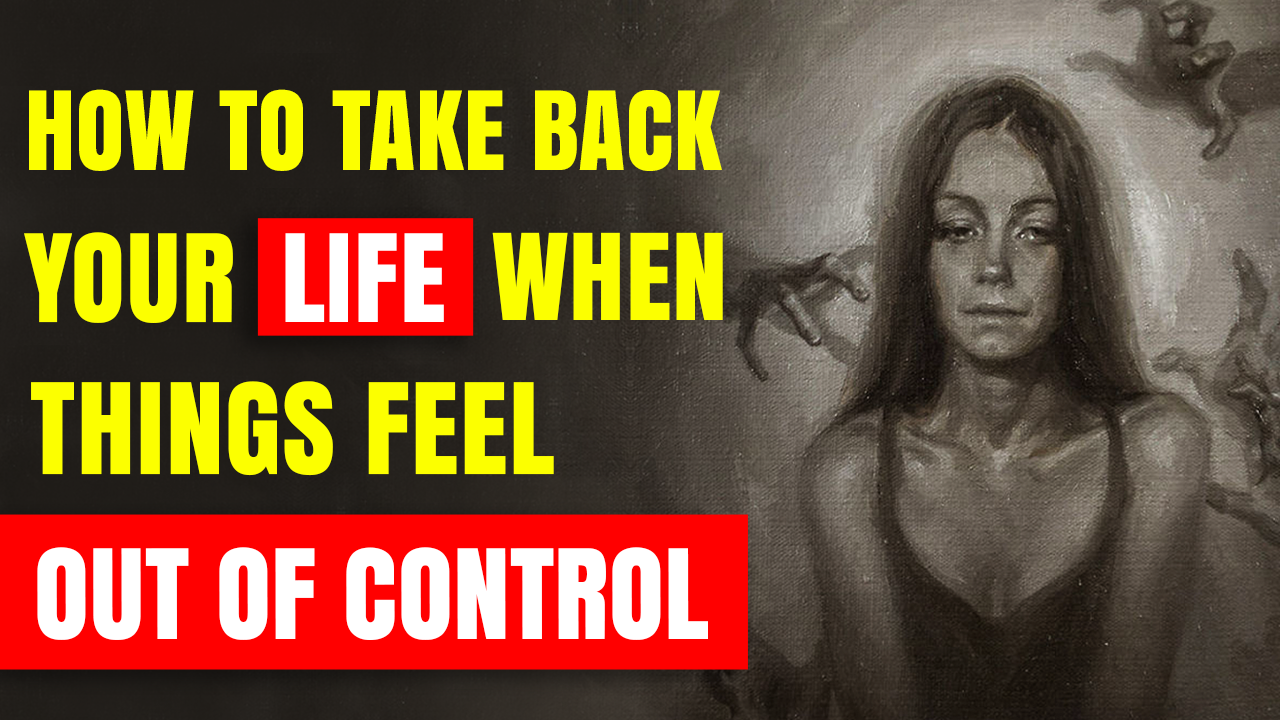 How to Get YOUR Life Back on Track When Things Are Out of Control