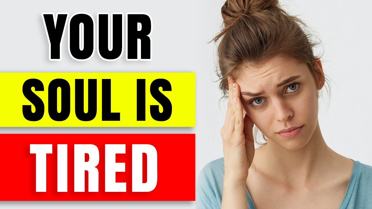 14 Signs YOUR Soul Is Tired!
