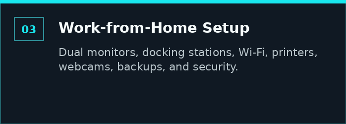 Work from home setup for Wi-Fi, printers, monitors, and docking stations