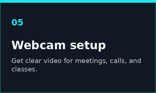 Webcam setup for meetings, video calls, classes, and remote work