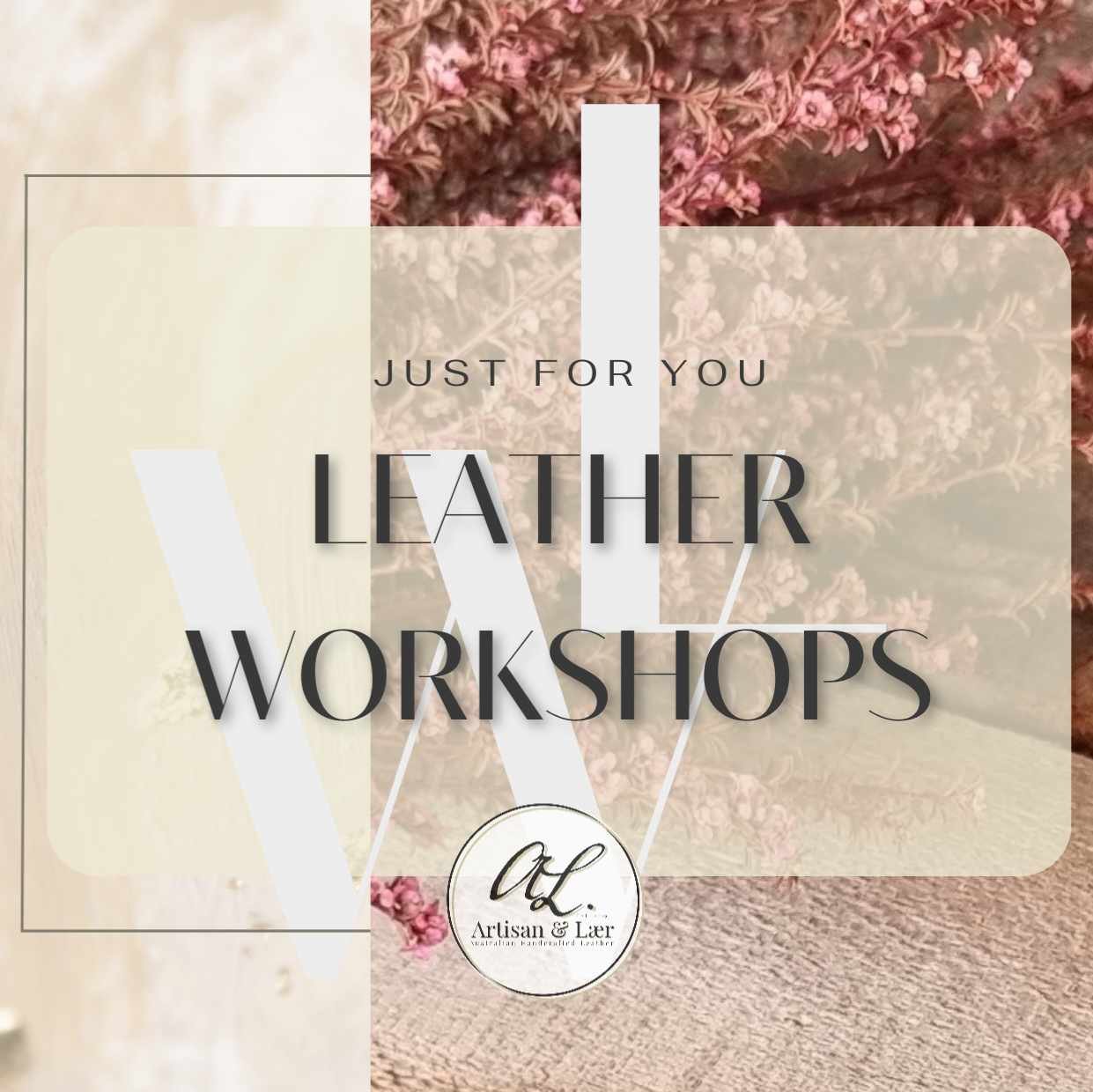 LEATHER WORKSHOPS (Coming SOON!!)