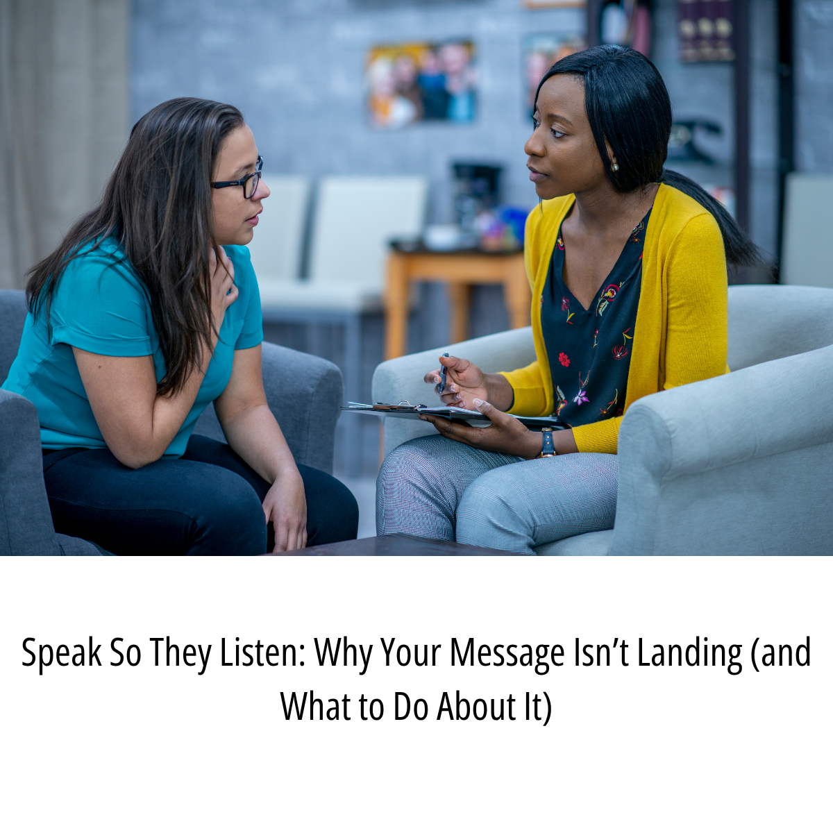 Speak So They Listen: Why Your Message Isn’t Landing (and What to Do About It)