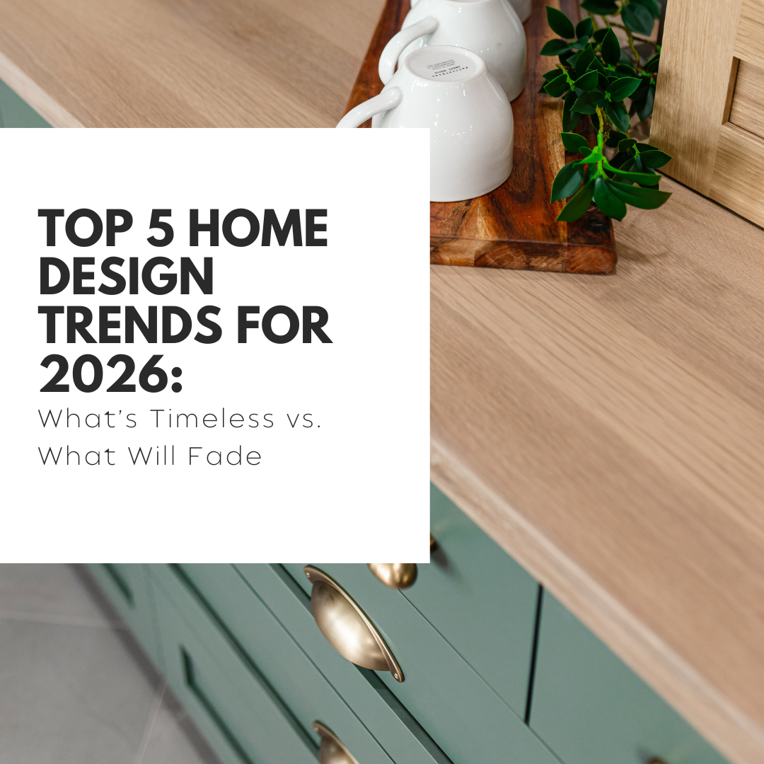 Top 5 Home Design Trends for 2026: What’s Timeless vs. What Will Fade
