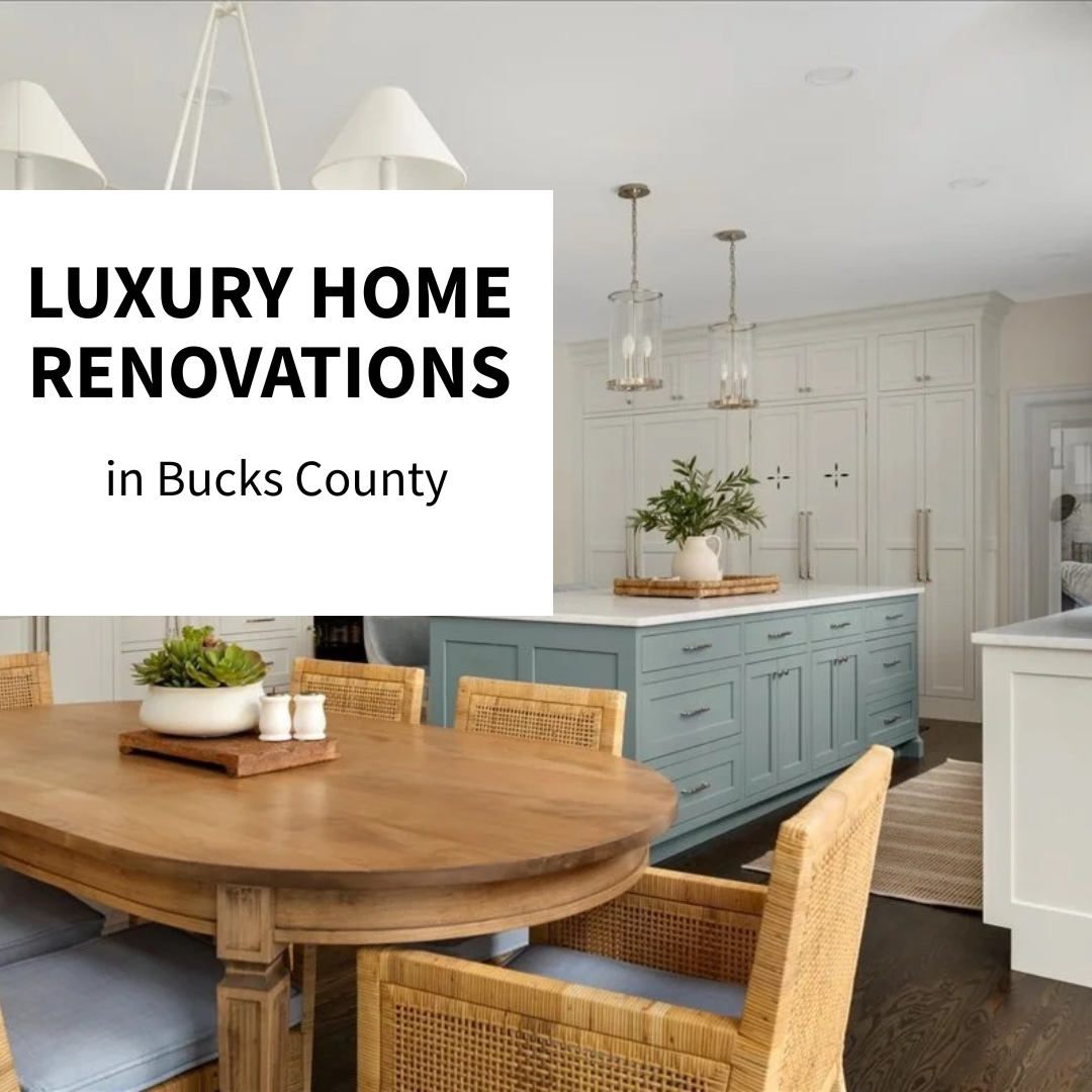 Luxury Home Renovations in Bucks County