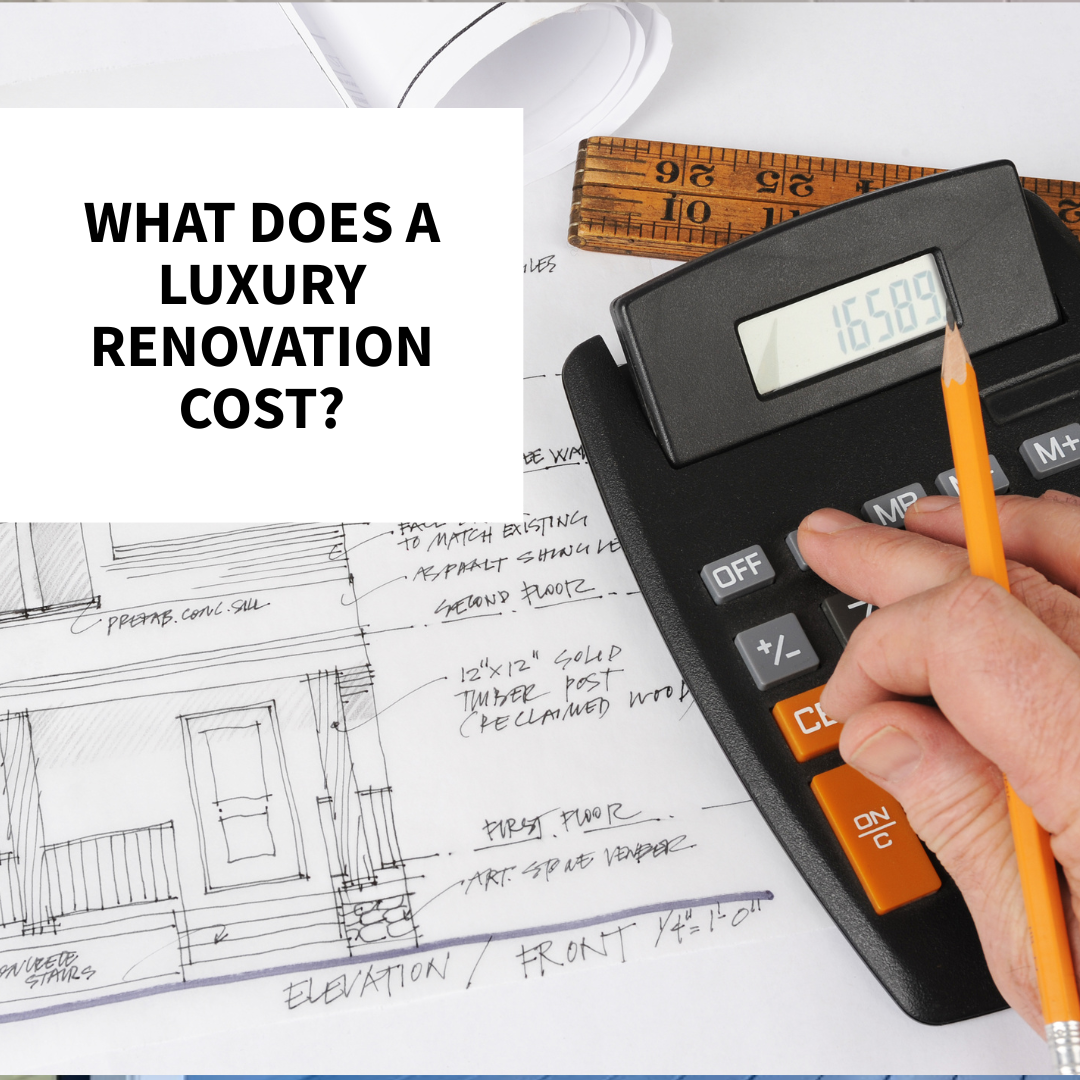 What Does a Luxury Renovation Cost?