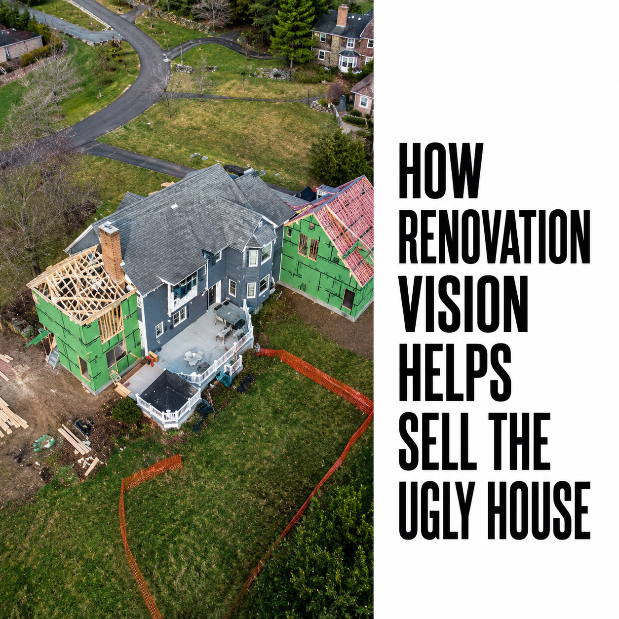 How Renovation Vision Helps Sell the Ugly House With Great Potential