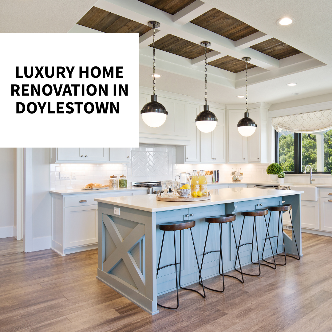 Luxury Home Renovations in Doylestown