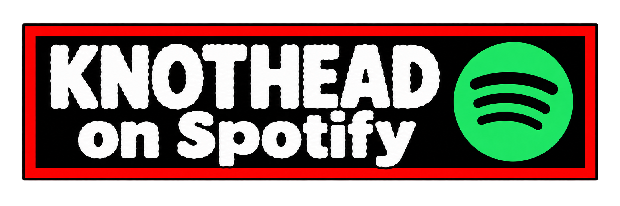 A sign that reads 'KNOTHEAD on Spotify' with a green Spotify logo.