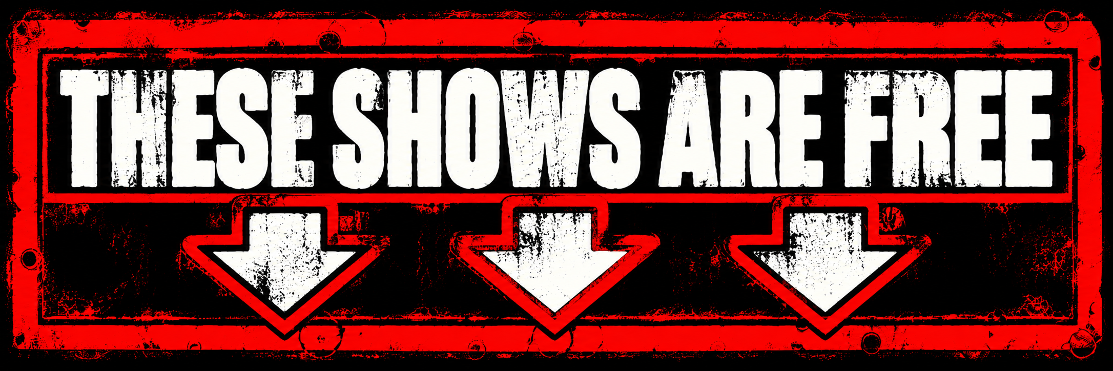Sign that reads 'These shows are free' with three downward arrows underneath.