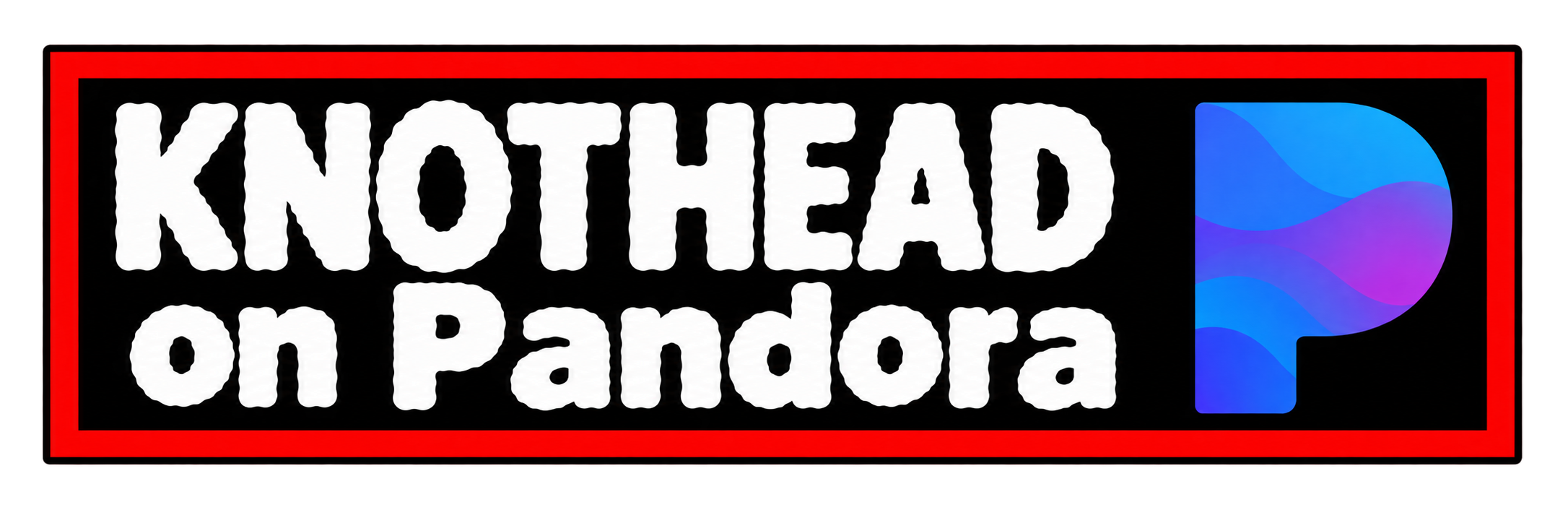 Sign that reads 'KNOTHEAD on Pandora' with a blue and purple logo on the right side.