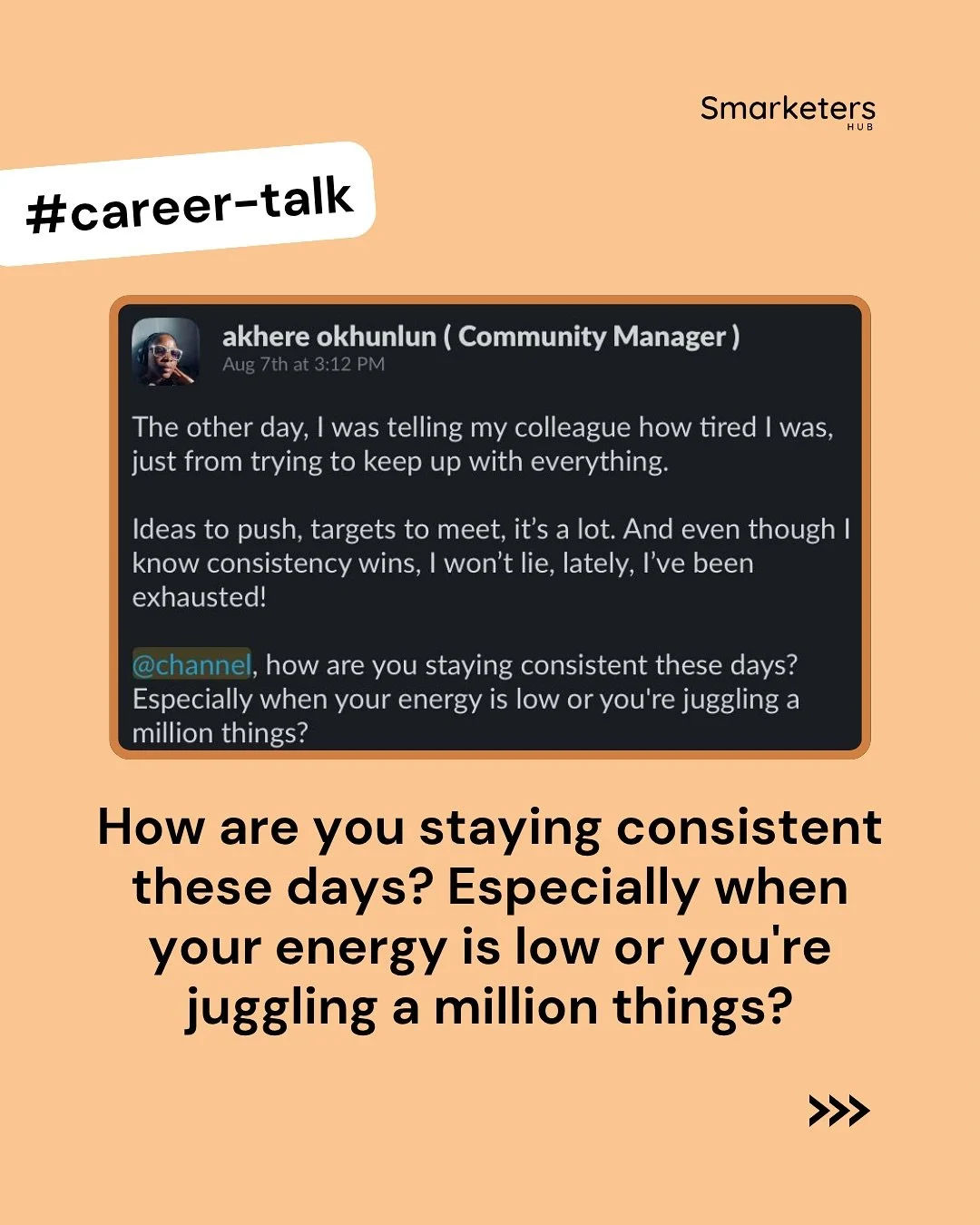 Work can sometimes feel exhausting and trying to stay consistent is a real struggle for many marketers.

Recently in the Marketers Room, Akhere asked how marketers were able to stay consistent and also juggle multiple tasks.

Swipe to see some respon