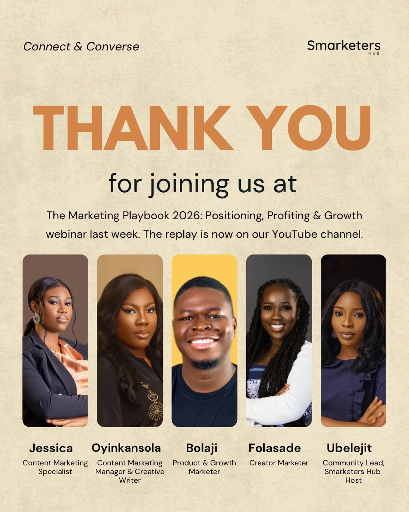 Thank you for attending the Marketing Playbook 2026 with our amazing speakers: Bolaji Anifowose, Jessica Tee Orika-Owunna, Oyinkansola Edem and Folasade Daini. 

Missed the webinar?
Catch the full recording on our YouTube channel.

Click the link in 