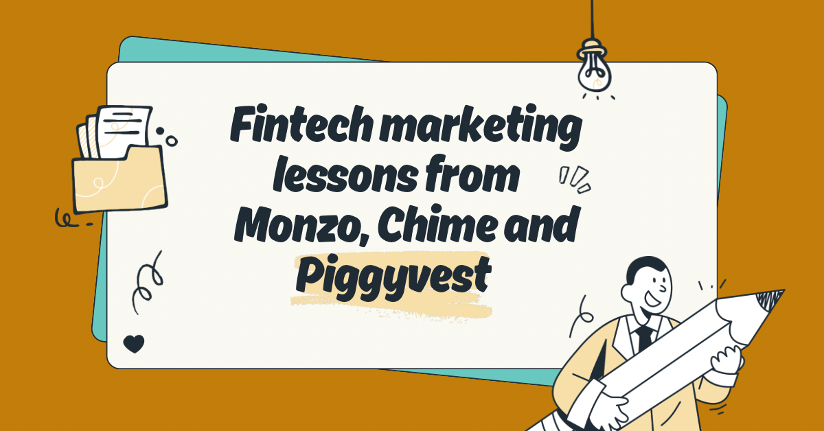 Fintech marketing lessons from Monzo, Chime, and Piggyvest