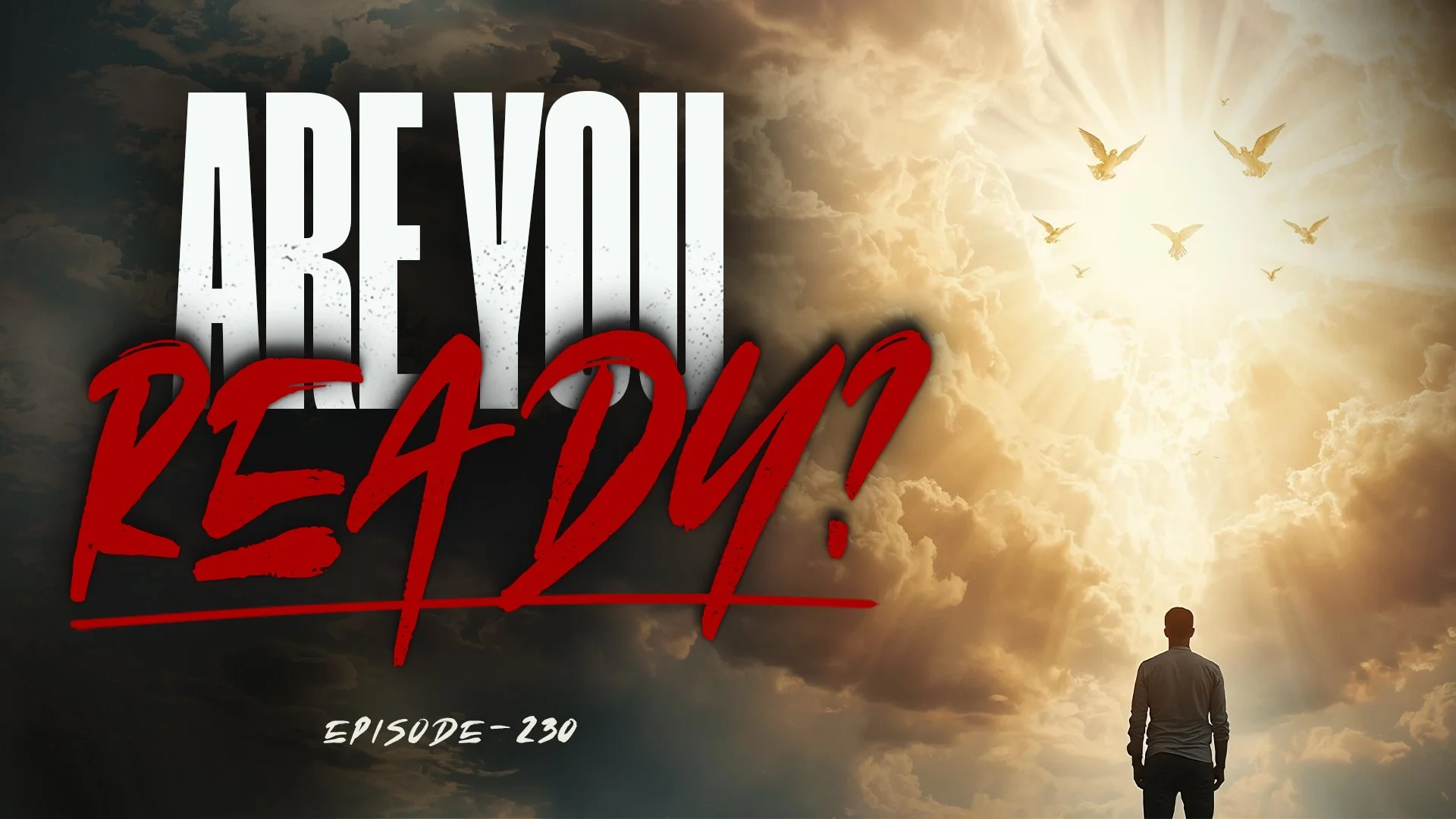 Not Everyone Is Ready for the Rapture | Will You Be Ready? | TFH #230