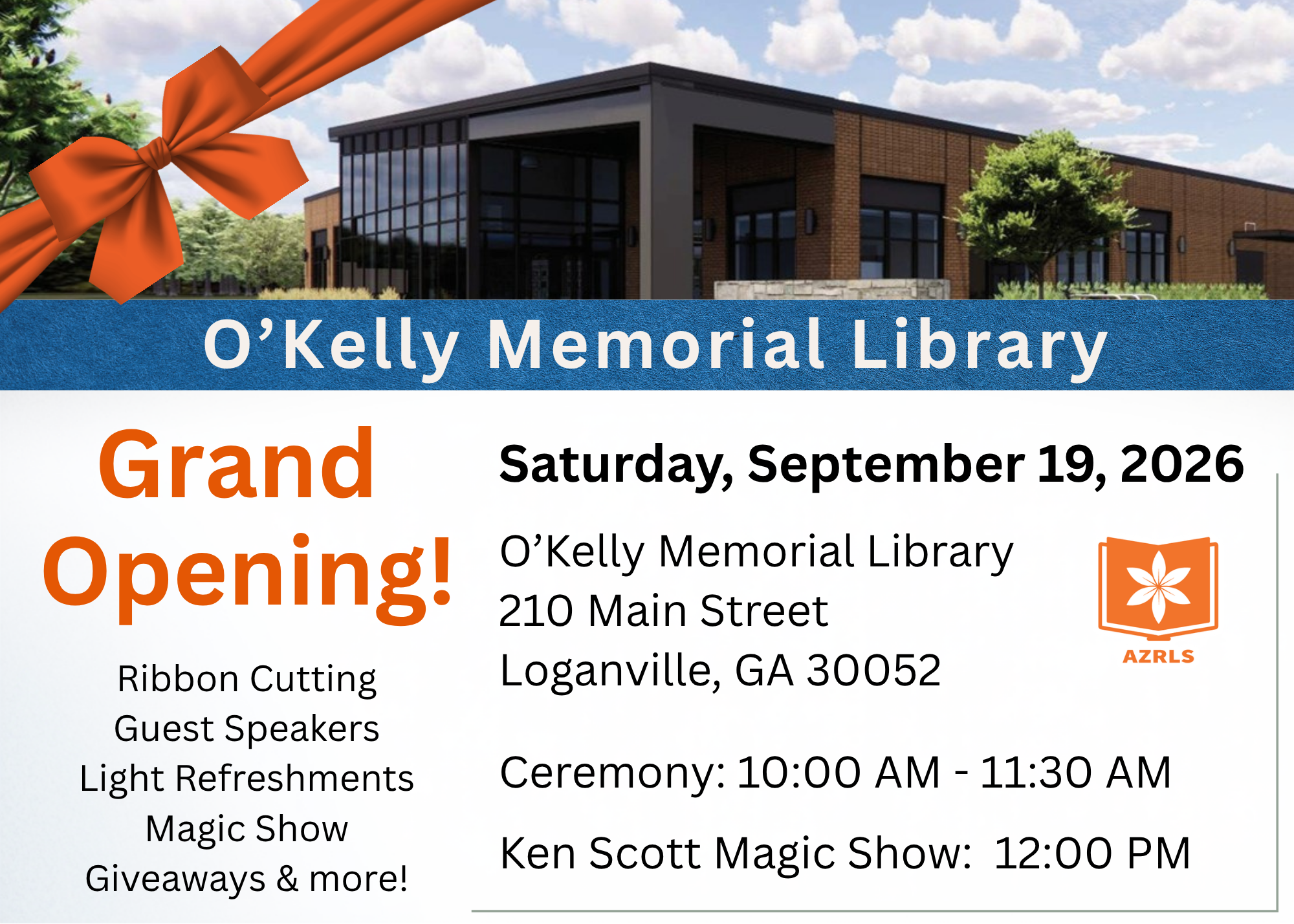 O'Kelly Memorial Library Grand Opening Saturday, September 19, 2026 210 Main Street, Loganville, GA  Event Schedule: • 10:00 AM – 11:30 AM: Ribbon Cutting Ceremony & Guest Speakers • 12:00 PM: Ken Scott Magic Show