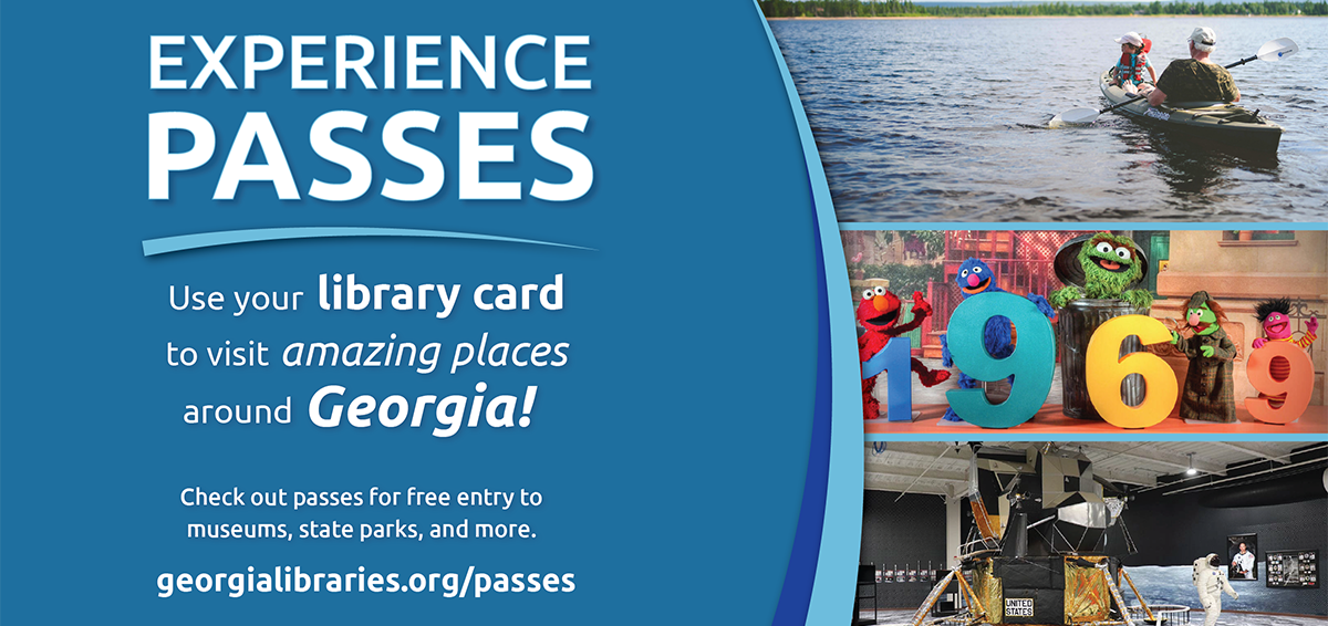 Promotional graphic for Georgia Library Experience Passes. Text: "Experience Passes. Use your library card to visit amazing places around Georgia! Check out passes for free entry to museums, state parks, and more. georgialibraries.org/passes
