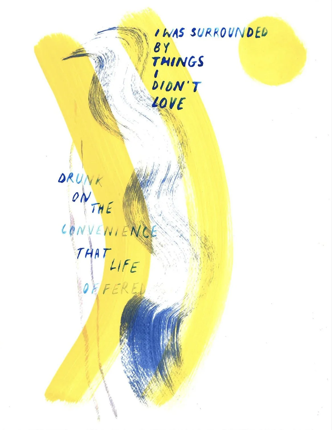 Abstract artwork with yellow, blue, black, and white brush strokes, featuring handwritten text that reads "I was surrounded by things I didn't love" and "drunk on the inconvenience that life offered."