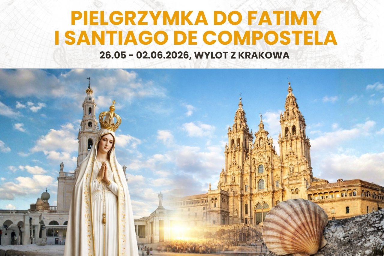 FATIMA I SANTIAGO DE COMPOSTELA - 26.05-02.06.2026, wylot z Krakowa
