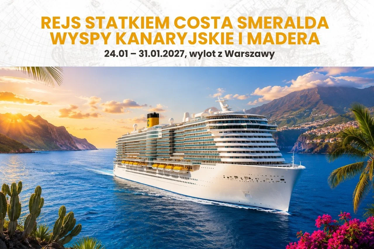 Rejs po Wyspach Kanaryjskich i Maderze - COSTA SMERALDA - 24.01-31.01.2027