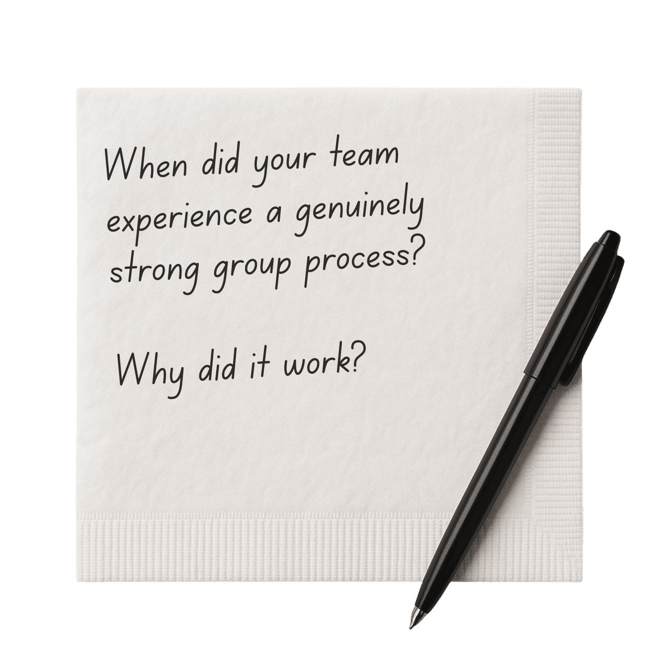 When did your team experience a genuinely strong group process? Why did it work?