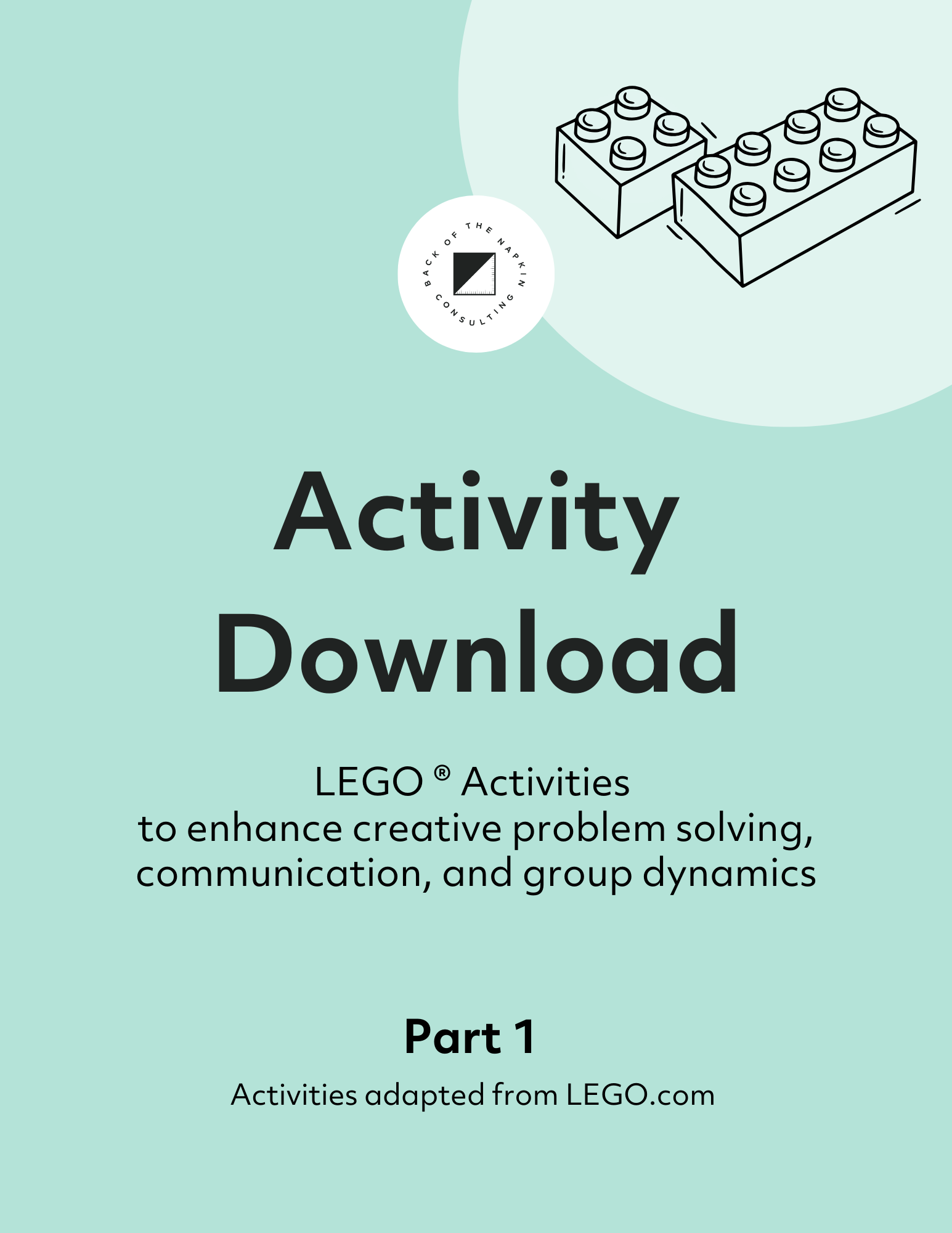 Cover of "Activity Download" featuring an illustration of LEGO bricks. Text states it's Part 1 of LEGO activities for enhancing creative problem solving, communication, and group dynamics, adapted from LEGO.com. Includes Back of the Napkin Consulting logo.