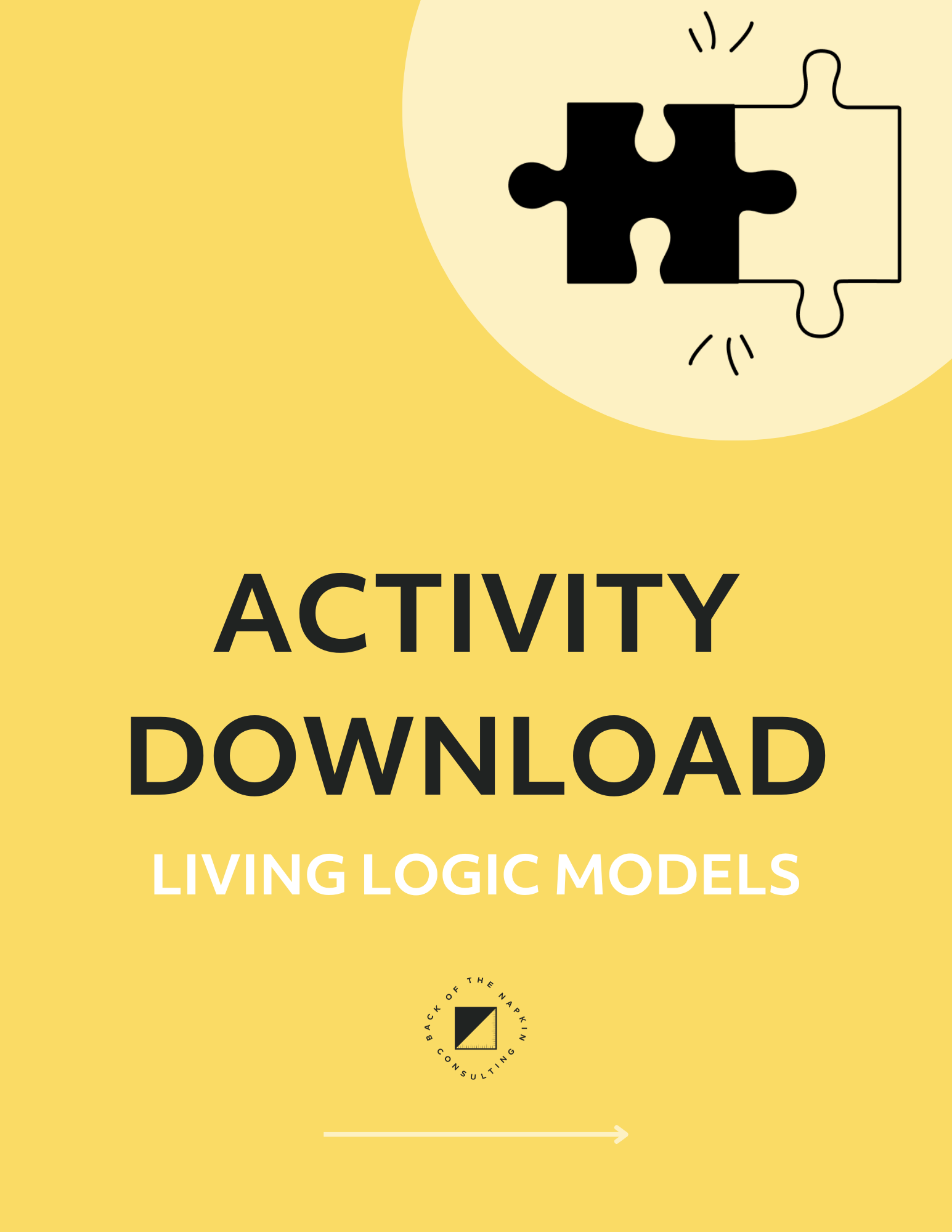 Yellow background with black puzzle piece graphic. Text reads "Activity Download: Living Logic Models." Small logo with the phrase "Back of the Napkin Consulting." White arrow pointing right.