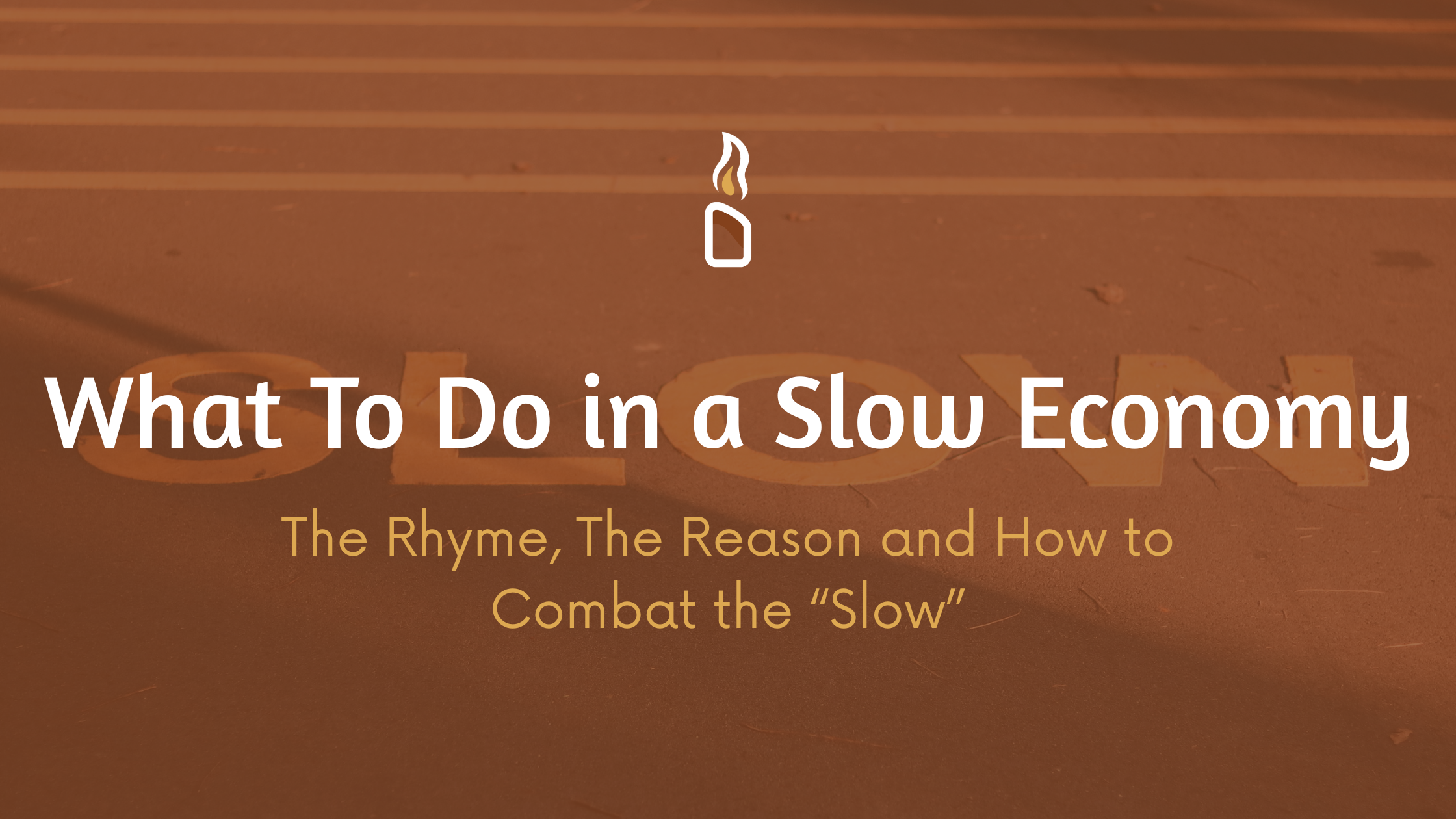 What To Do in a Slow Economy