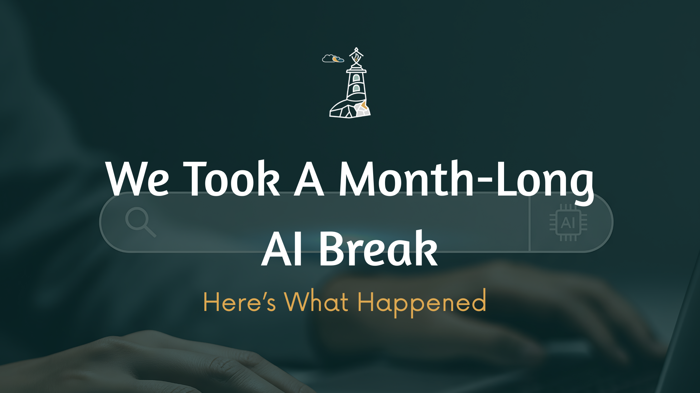 We Took A Month-Long AI Break and Here’s What Happened
