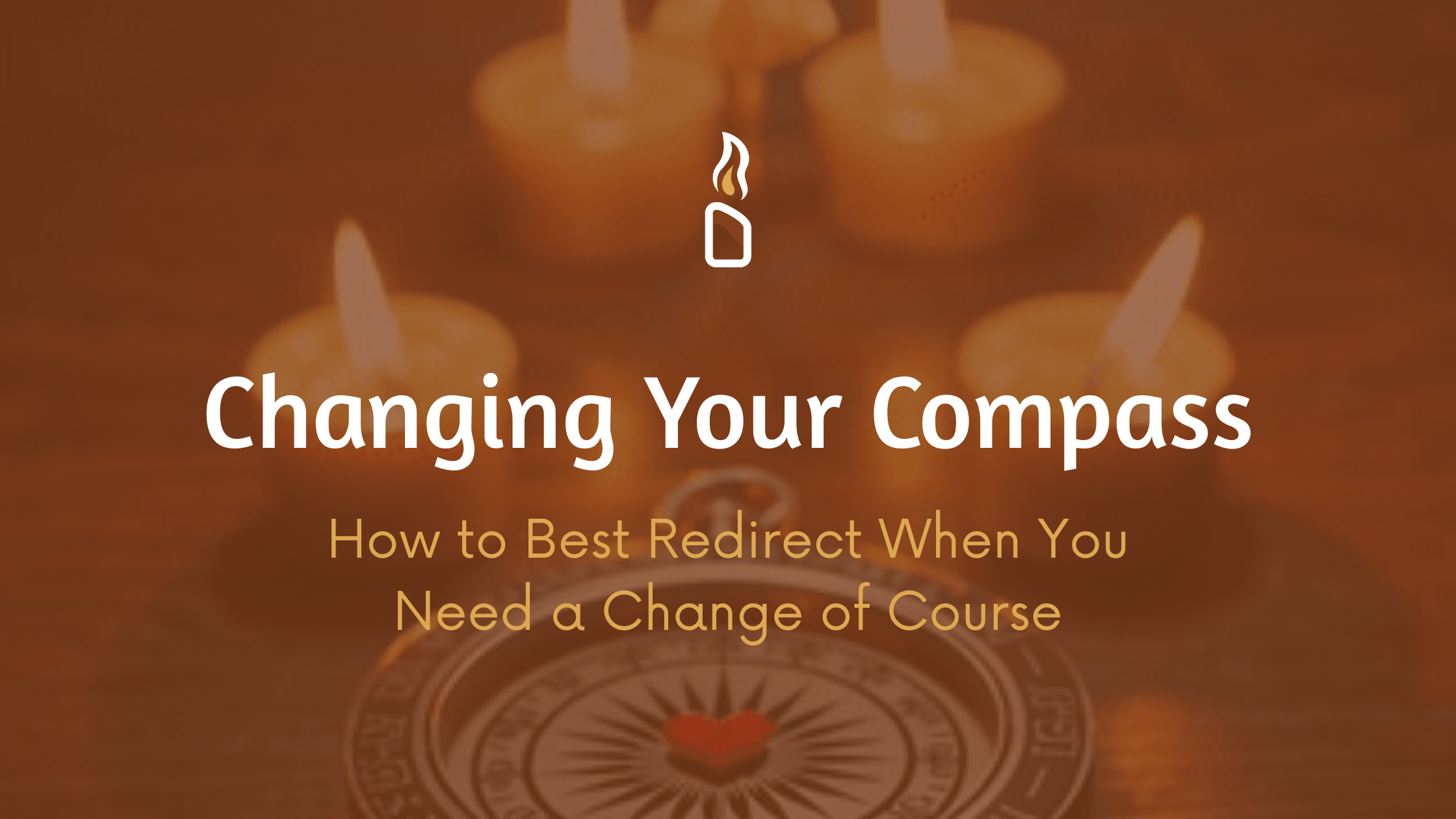 Changing Your Compass: How to Best Redirect When You Need a Change of Course