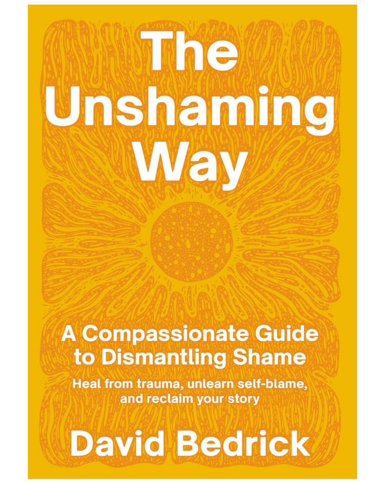 Book cover: The Unshaming Way by David Bedrick — A Compassionate Guide to Dismantling Shame