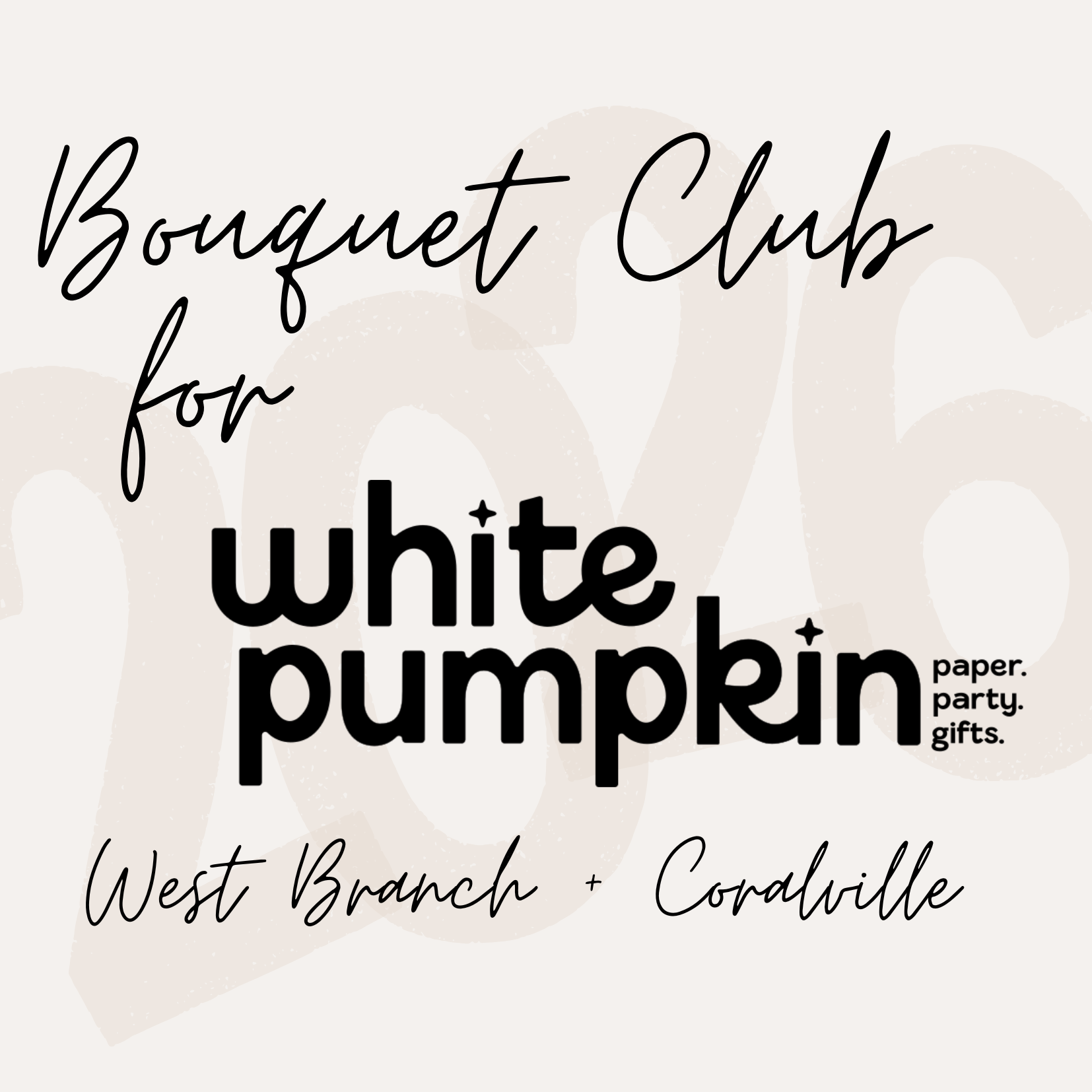 2026 Bouquet Club at White Pumpkin (West Branch + Coralville)