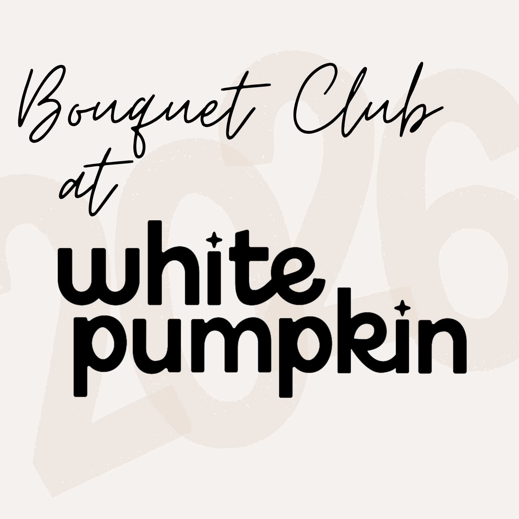 2026 FALL Bouquet Club at the White Pumpkin