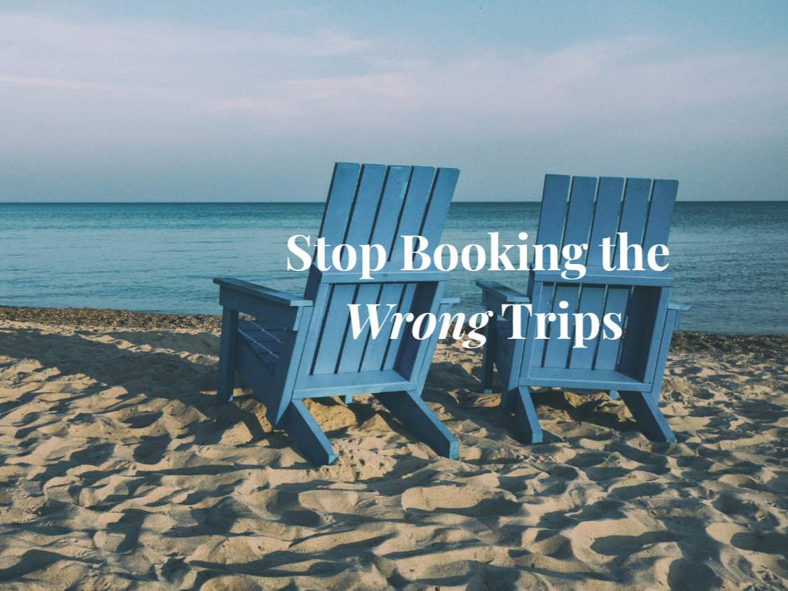 Stop Booking the Wrong Trips