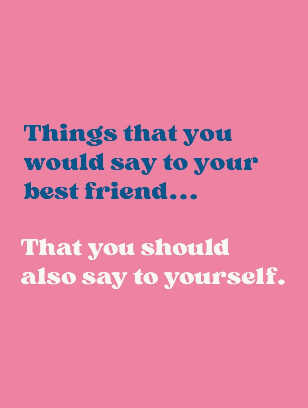 Why is it that we can be so much kinder to others than to ourselves? 

But have you tried talking to yourself like you would talk to your best friend? 

Because you deserve the same patience, gentleness, and encouragement too!

Which of these do you 