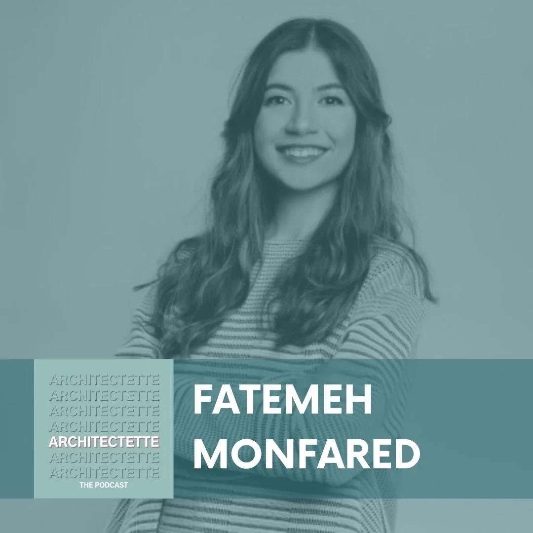 Fatemeh Monfared Women in Architecture Podcast