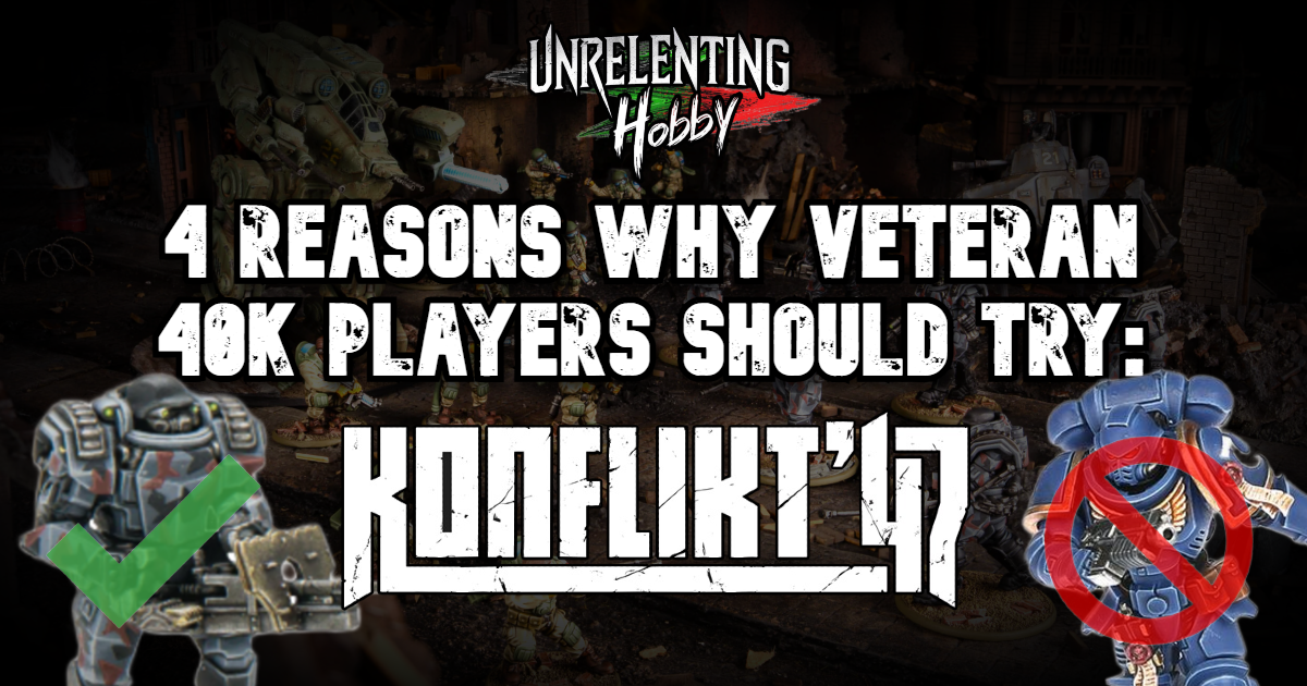 4 Reasons Why Veteran 40k Players Should Try Konflikt ’47
