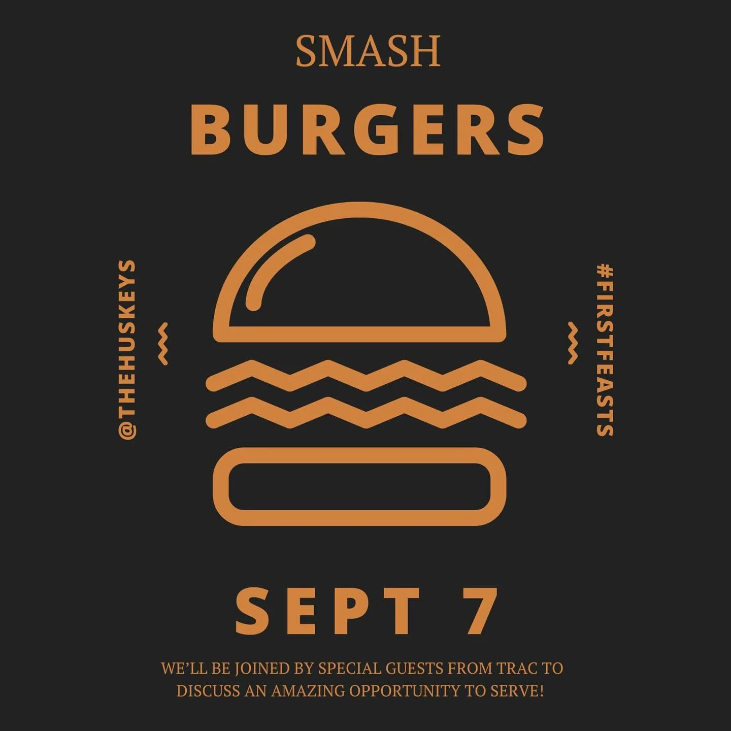 Hey, fam! September&rsquo;s First Feast is at the Huskeys&rsquo; home and we&rsquo;ll be firing up the griddle for smash burgers 😋. We&rsquo;ll also have special guests from TRAC to tell us about an awesome opportunity ton serve foster teens in 2026