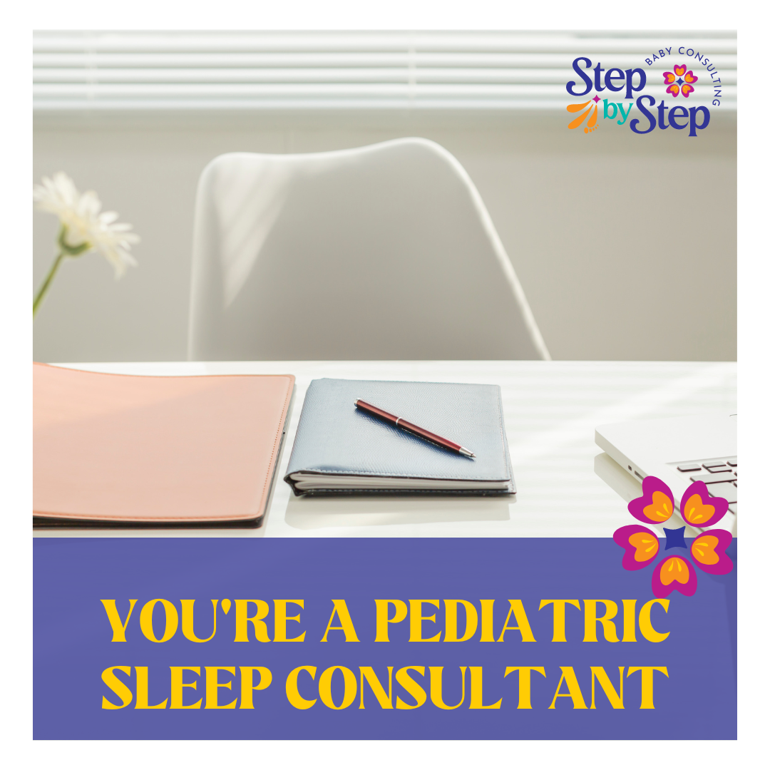 You’re a Pediatric Sleep Consultant