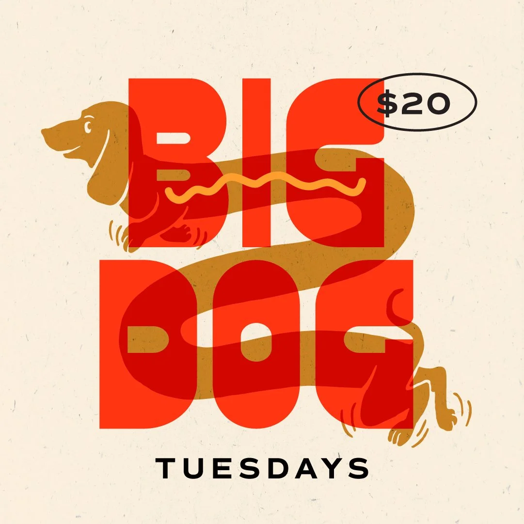 BIG DOG TUESDAYS