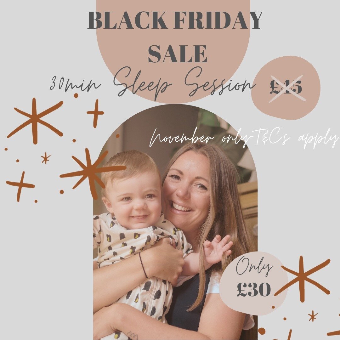 BLACK FRIDAY SALE!!

I am offering my 30min sleep sessions for &pound;30 instead of the usual &pound;45, for booking made in November only.

DM or email to book in!

Please note 30min sessions are for general sleep advice, help with naps or to target