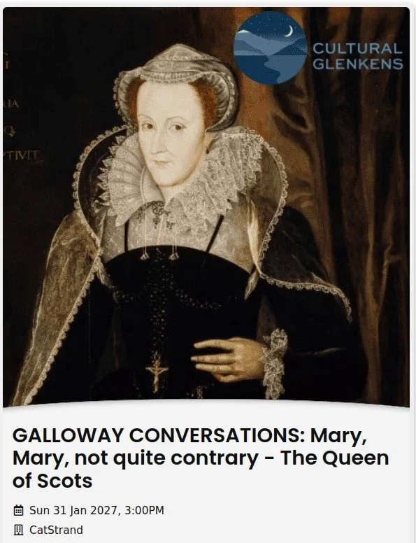 Galloway Conversations - Mary Queen of Scots