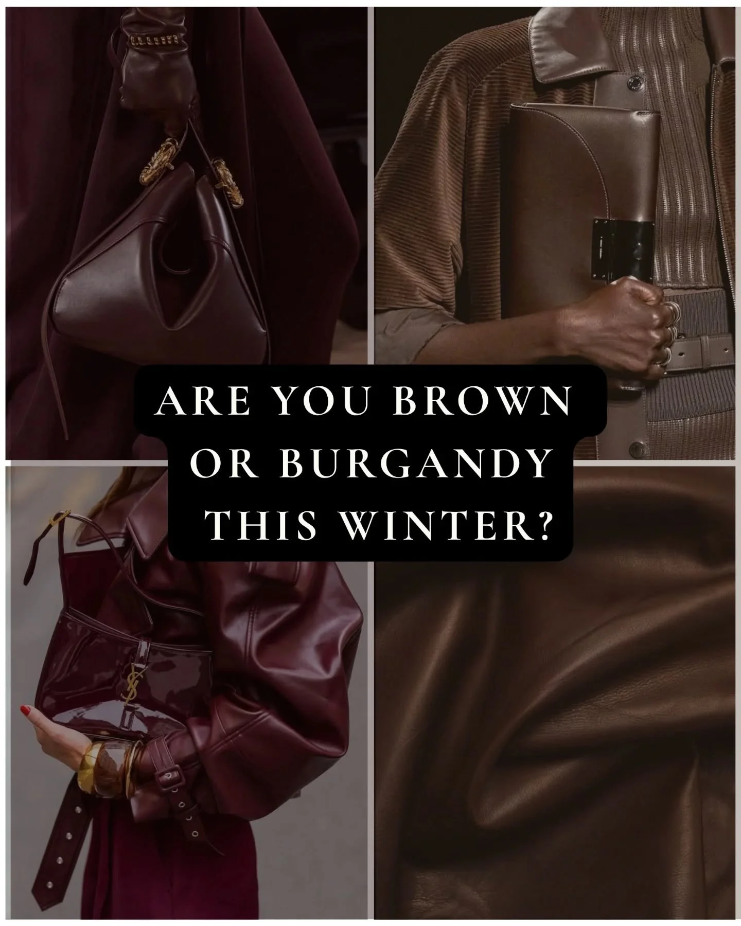 Brown and Burgundy are the new neutrals of AW25 🤎

Brown brings warmth, softness, and quiet luxury.

Burgundy brings contrast, confidence and a bit of added extra edge.

Both feel elevated.. I guess it just depends on your energy. 
So&hellip; which 