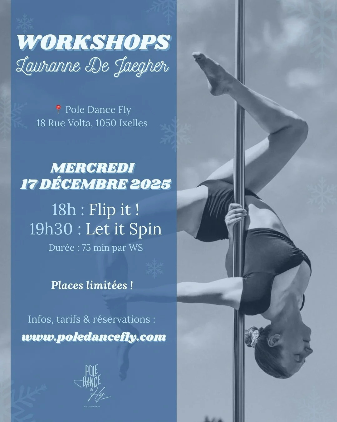 ✨ WORKSHOPS avec Lauranne De Jaegher ! ✨
On termine l&rsquo;ann&eacute;e en beaut&eacute; avec une guest passionn&eacute;e et inspirante 💫

📅 Mercredi 17 d&eacute;cembre 2025
📍 Pole Dance Fly &ndash; Ixelles

🕕 18h : Flip it !
🕢 19h30 : Let it S