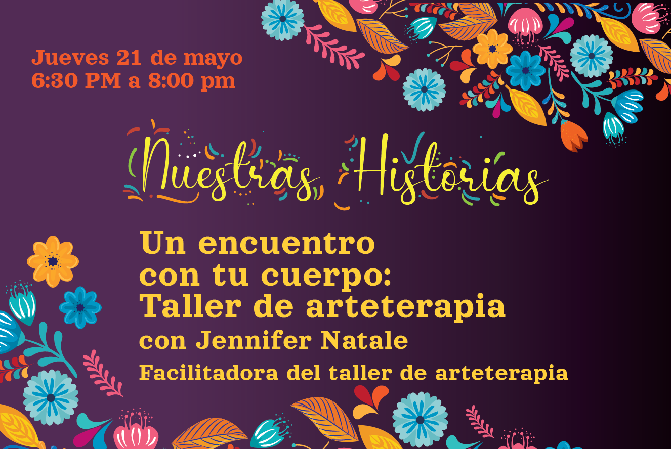 “Nuestras Historias: Un encuentro con tu cuerpo, taller de arteterapia” con Jennifer Natalie, Facilitadora del taller de arteterapia