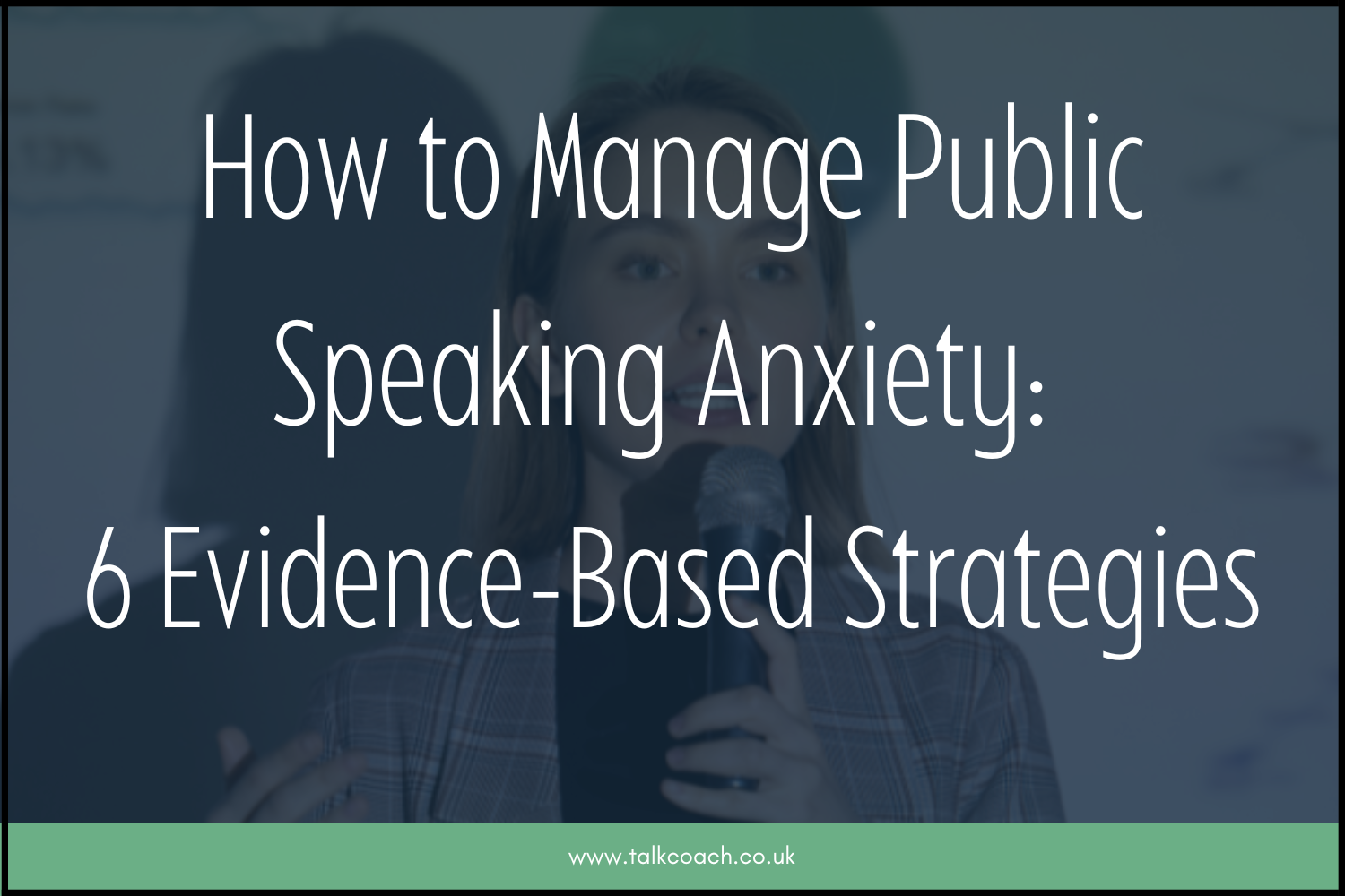 How to Manage Public Speaking Anxiety: 6 Evidence-Based Strategies