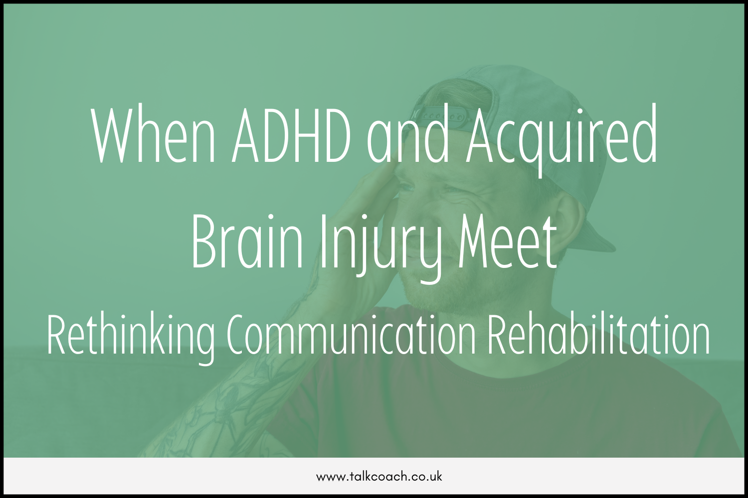 When ADHD and Acquired Brain Injury Meet: Rethinking Communication Rehabilitation
