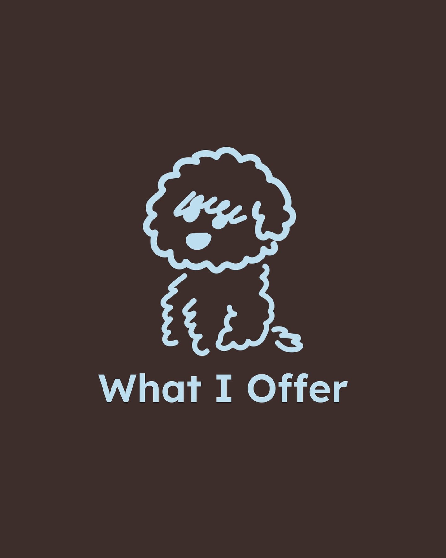 WHAT I OFFER 🐾