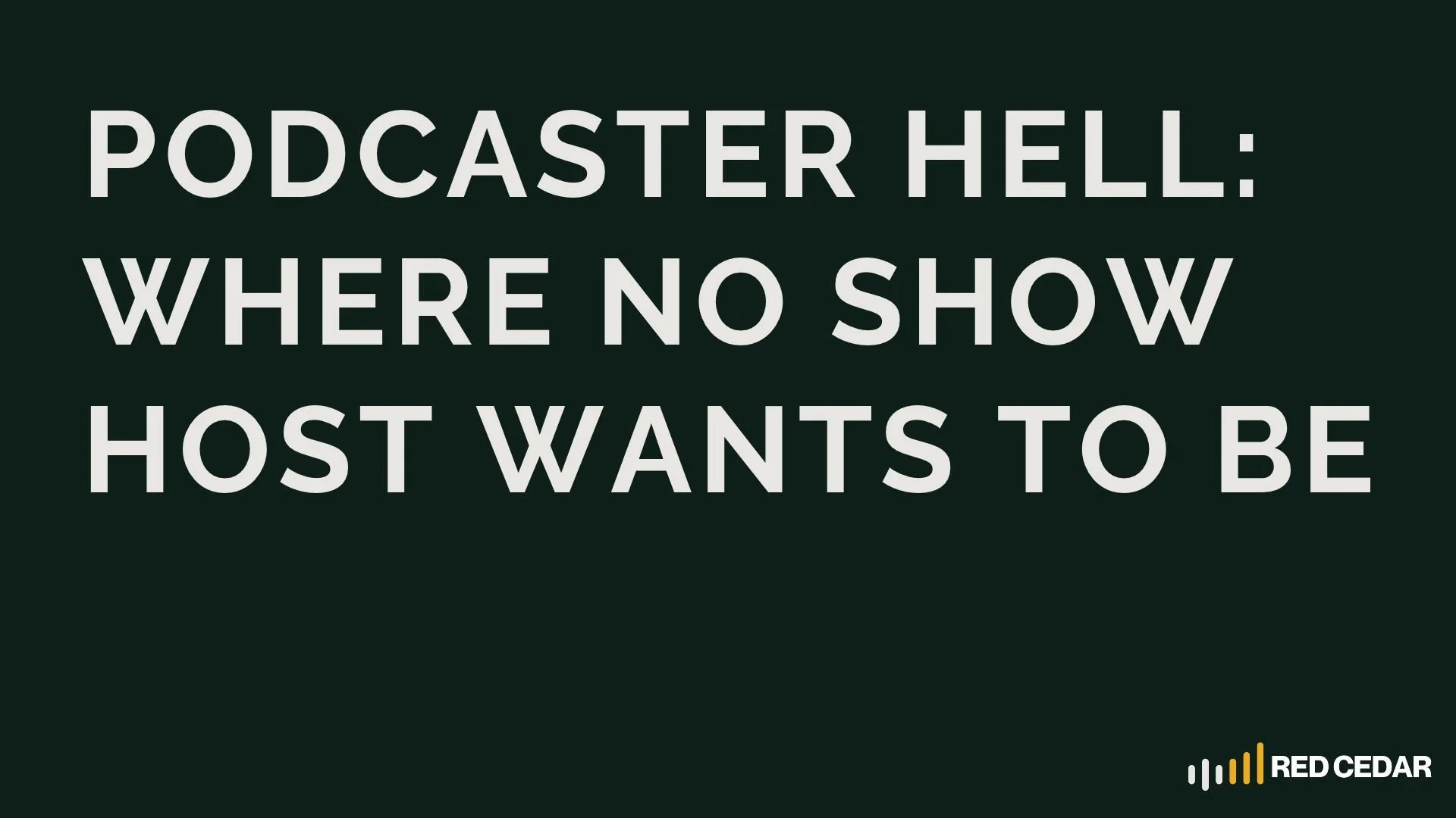 Podcaster Hell: Where No Show Host Ever Wants to Be