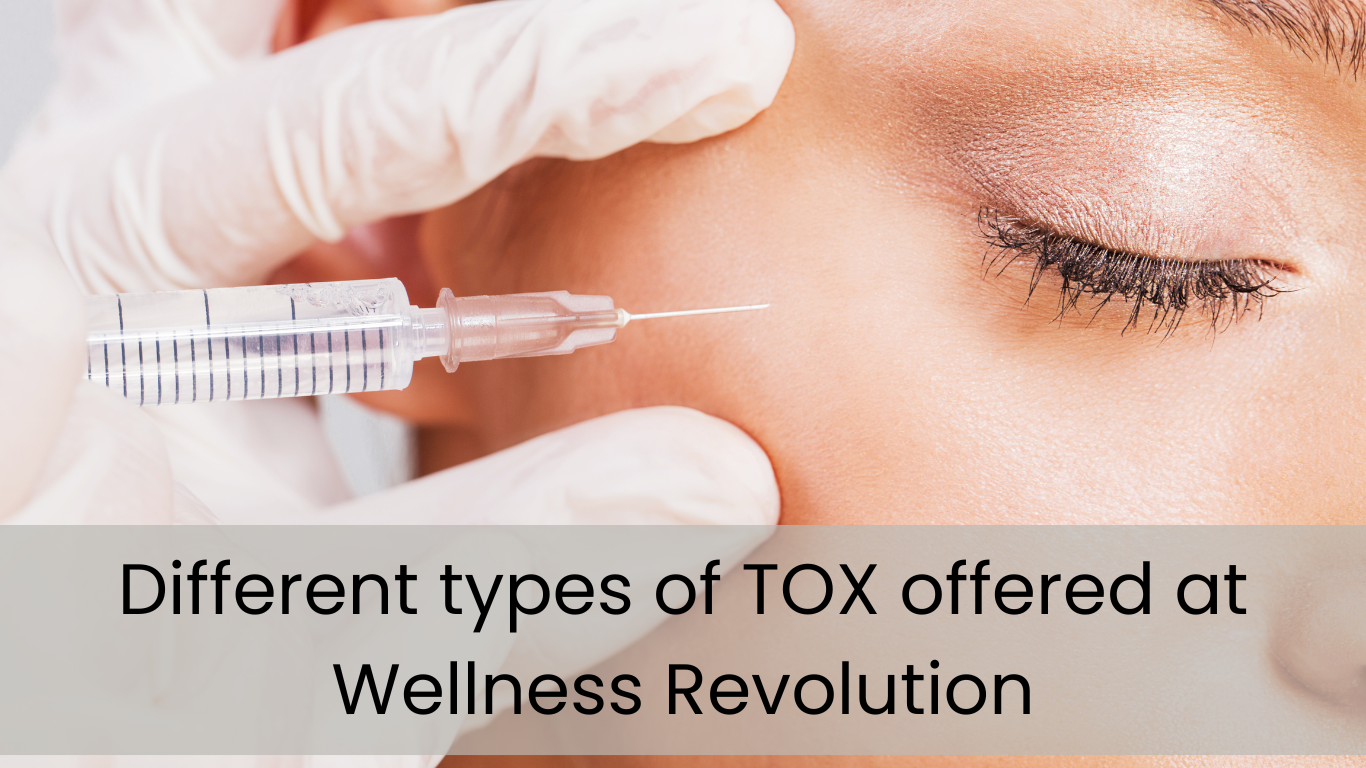Different types of TOX offered at Wellness Revolution