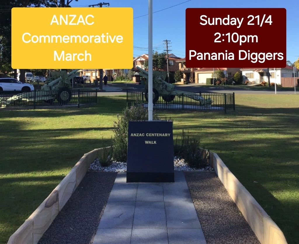 Panania Diggers and the Panania RSL sub-Branch is hosting its annual ANZAC Commemorative March on Sunday 21st April.

The march will commence at the Panania Diggers Club, 28 Childs Street, Panania, at 2.10 pm in the club car park.

The group will mar